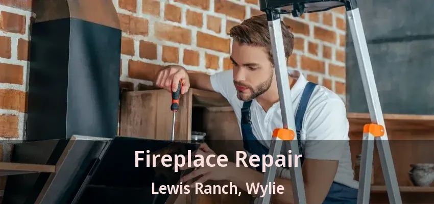 Fireplace Repair Lewis Ranch, Wylie - TX