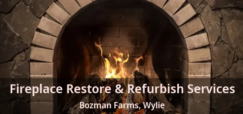 Fireplace Restore & Refurbish Services Bozman Farms, Wylie - TX