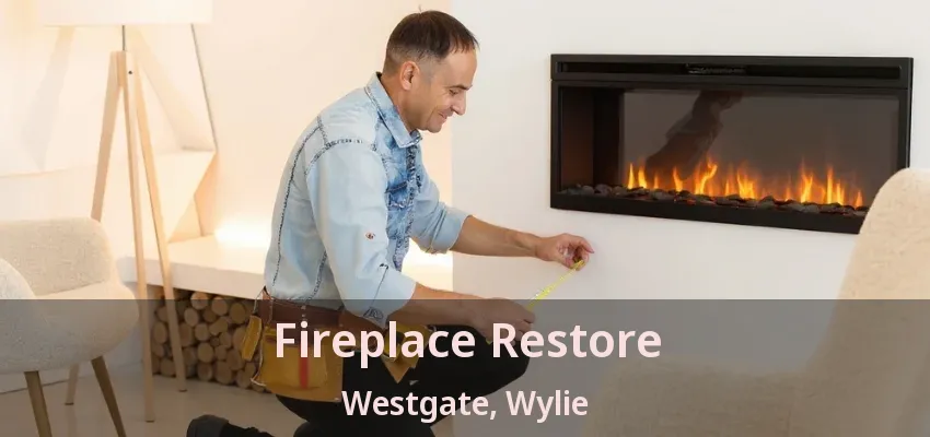 Fireplace Restore Westgate, Wylie - TX