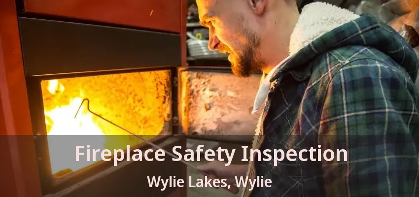 Fireplace Safety Inspection Wylie Lakes, Wylie - TX