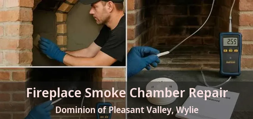 Fireplace Smoke Chamber Repair Dominion of Pleasant Valley, Wylie - TX