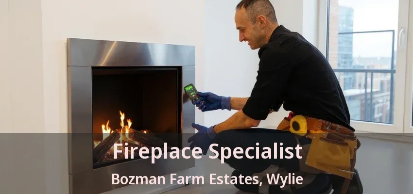 Fireplace Specialist Bozman Farm Estates, Wylie - TX