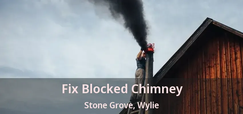 Fix Blocked Chimney Stone Grove, Wylie - TX