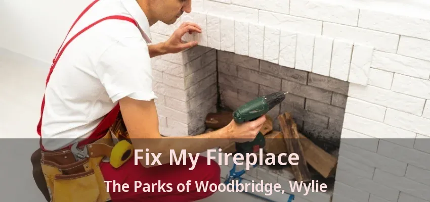 Fix My Fireplace The Parks of Woodbridge, Wylie - TX