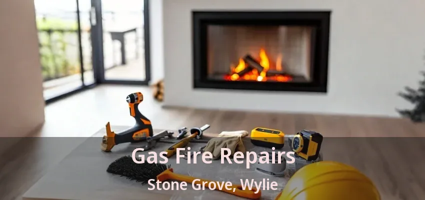 Gas Fire Repairs Stone Grove, Wylie - TX
