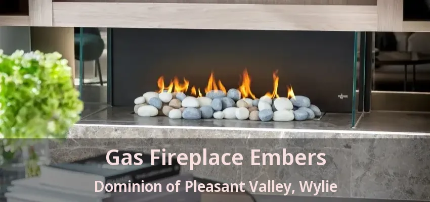 Gas Fireplace Embers Dominion of Pleasant Valley, Wylie - TX