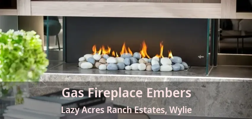 Gas Fireplace Embers Lazy Acres Ranch Estates, Wylie - TX