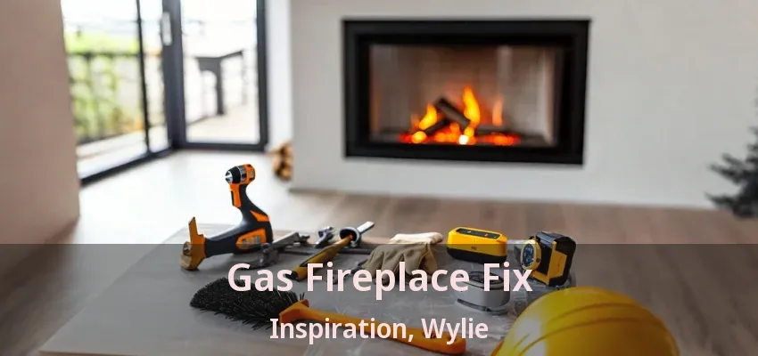 Gas Fireplace Fix Inspiration, Wylie - TX
