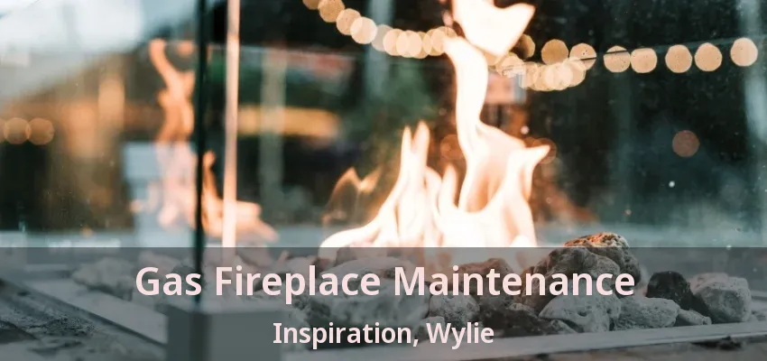 Gas Fireplace Maintenance Inspiration, Wylie - TX