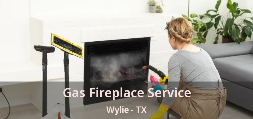 Gas Fireplace Service Wylie - TX