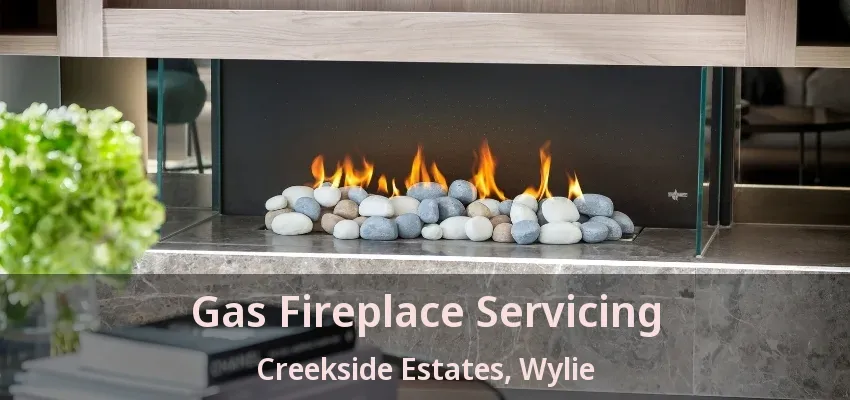 Gas Fireplace Servicing Creekside Estates, Wylie - TX
