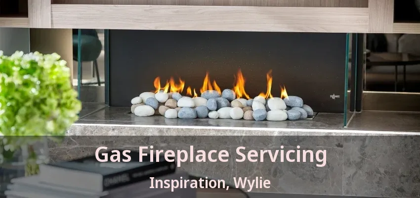 Gas Fireplace Servicing Inspiration, Wylie - TX