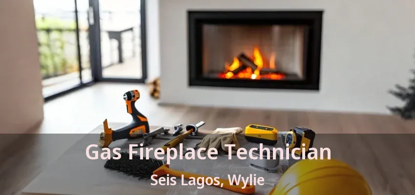 Gas Fireplace Technician Seis Lagos, Wylie - TX