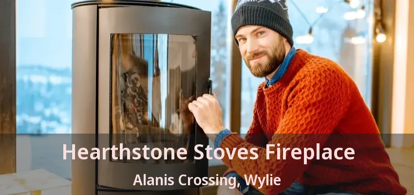 Hearthstone Stoves Fireplace Alanis Crossing, Wylie - TX