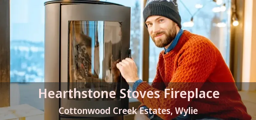 Hearthstone Stoves Fireplace Cottonwood Creek Estates, Wylie - TX