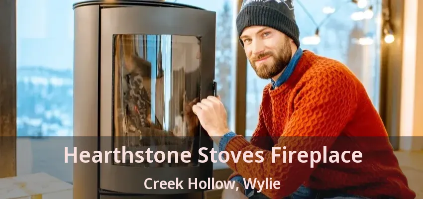 Hearthstone Stoves Fireplace Creek Hollow, Wylie - TX