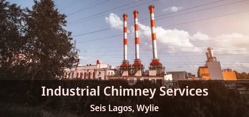 Industrial Chimney Services Seis Lagos, Wylie - TX