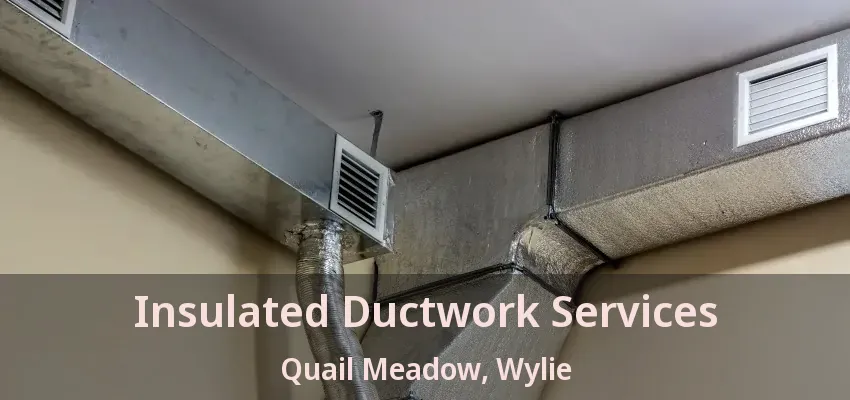 Insulated Ductwork Services Quail Meadow, Wylie - TX
