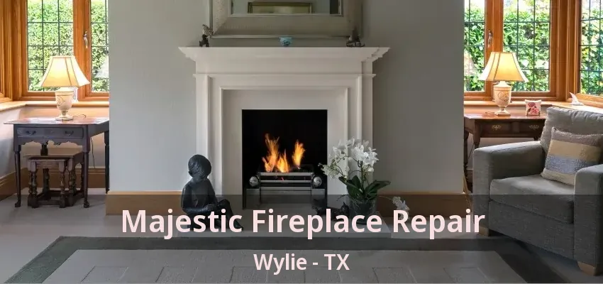 Majestic Fireplace Repair Wylie - TX