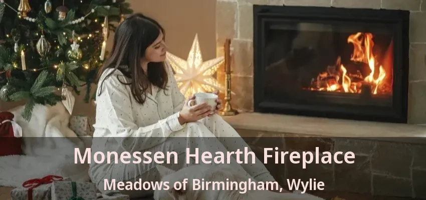 Monessen Hearth Fireplace Meadows of Birmingham, Wylie - TX