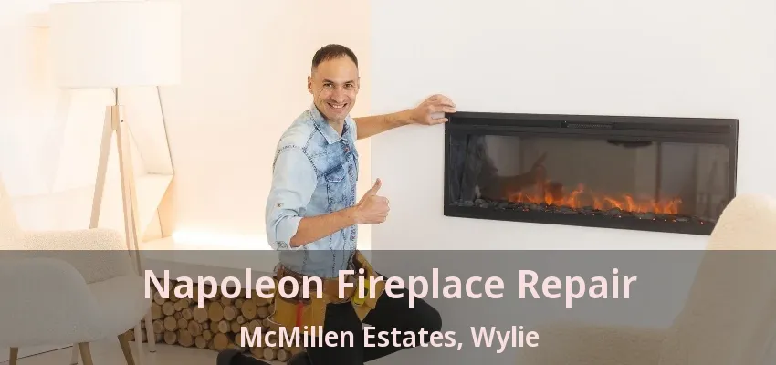 Napoleon Fireplace Repair McMillen Estates, Wylie - TX