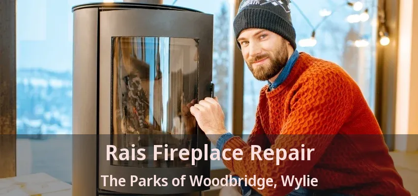 Rais Fireplace Repair The Parks of Woodbridge, Wylie - TX
