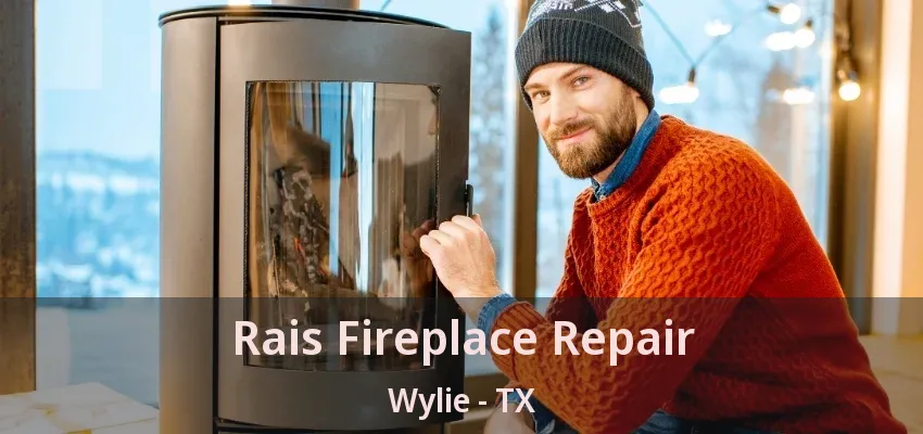 Rais Fireplace Repair Wylie - TX