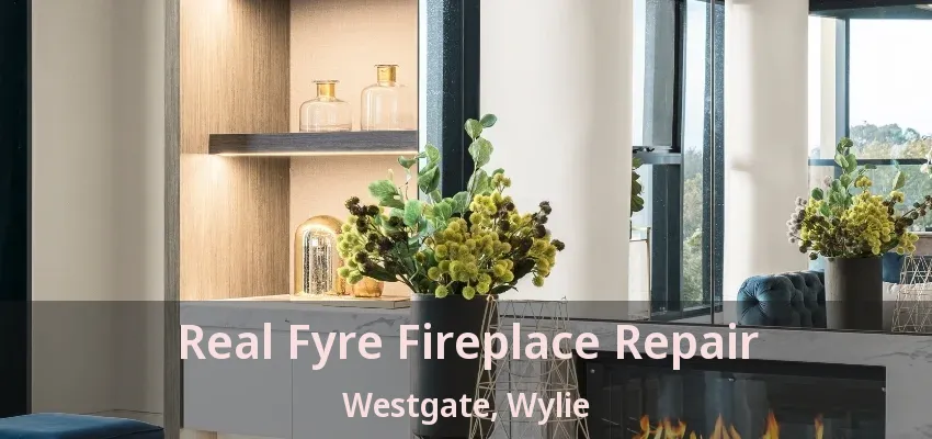 Real Fyre Fireplace Repair Westgate, Wylie - TX