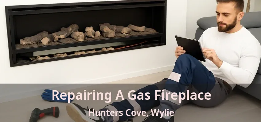 Repairing A Gas Fireplace Hunters Cove, Wylie - TX
