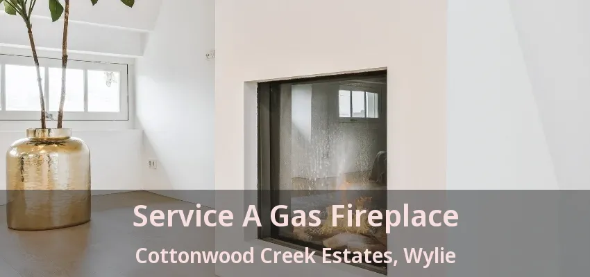 Service A Gas Fireplace Cottonwood Creek Estates, Wylie - TX