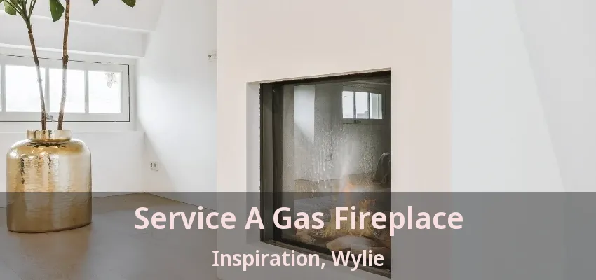 Service A Gas Fireplace Inspiration, Wylie - TX