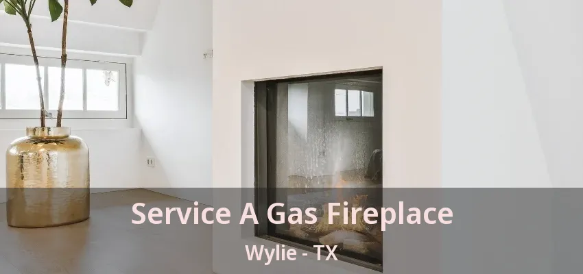 Service A Gas Fireplace Wylie - TX