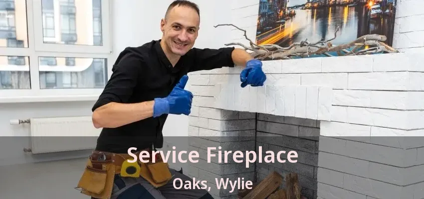 Service Fireplace Oaks, Wylie - TX