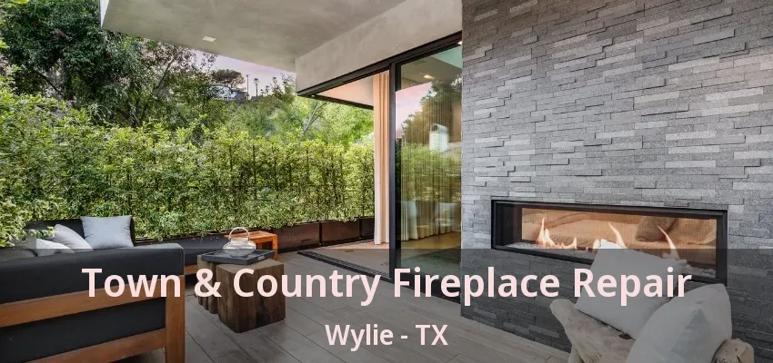 Town & Country Fireplace Repair Wylie - TX