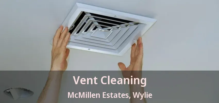 Vent Cleaning McMillen Estates, Wylie - TX
