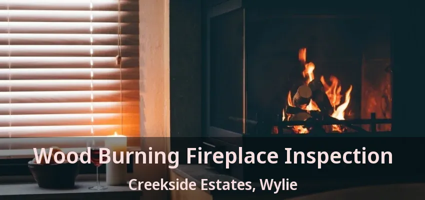 Wood Burning Fireplace Inspection Creekside Estates, Wylie - TX