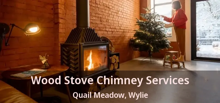 Wood Stove Chimney Services Quail Meadow, Wylie - TX
