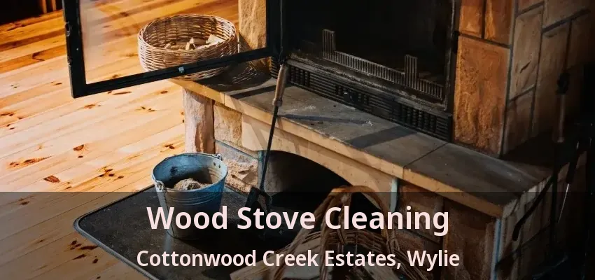 Wood Stove Cleaning Cottonwood Creek Estates, Wylie - TX